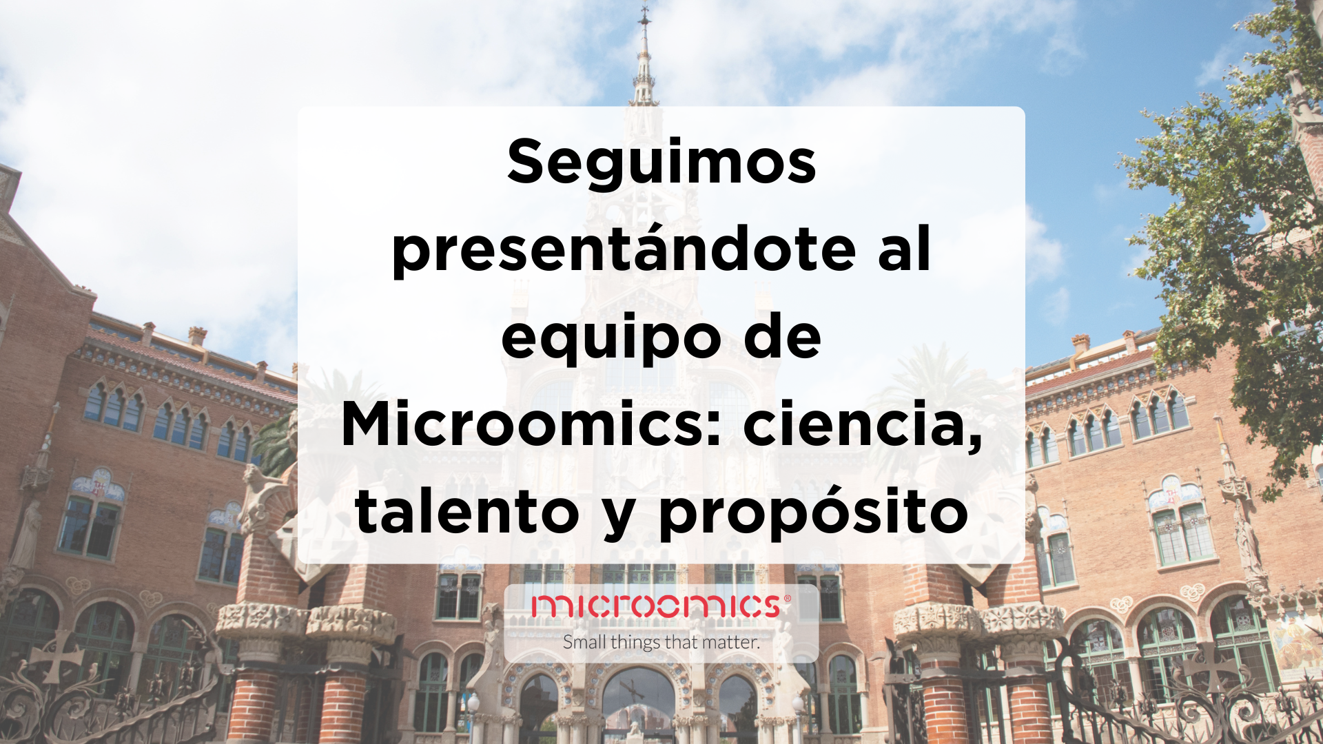 Seguimos presentándote al equipo de Microomics: ciencia, talento y propósito